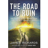 The Road To Ruin : James Rickards